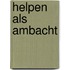 Helpen als ambacht