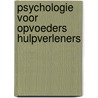 Psychologie voor opvoeders hulpverleners door Hilst