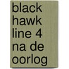 Black hawk line 4 na de oorlog by Jack Staller