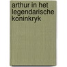 Arthur in het legendarische koninkryk door Delaby
