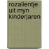 Rozalientje uit myn kinderjaren