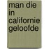 Man die in californie geloofde