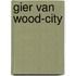 Gier van wood-city