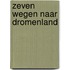 Zeven wegen naar dromenland