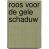 Roos voor de gele schaduw by Vernes
