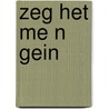 Zeg het me n gein door Jan Groot