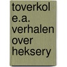 Toverkol e.a. verhalen over heksery by Servais