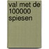 Val met de 100000 spiesen