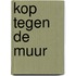 Kop tegen de muur