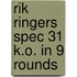 Rik ringers spec 31 k.o. in 9 rounds