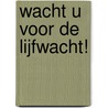 Wacht u voor de lijfwacht! by Rodrigue