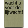 Wacht u voor de lijfwacht! door Rodrigue