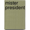 Mister president by Robert Clarke