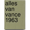 Alles van Vance 1963 door Onbekend