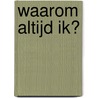 Waarom altijd ik? door M. Rodrigue