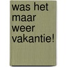 Was het maar weer vakantie! door Godi