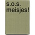 S.O.S. meisjes!