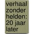 Verhaal zonder helden: 20 jaar later