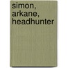 Simon, Arkane, Headhunter door Shannon