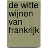 De witte wijnen van Frankrijk door R. Joseph