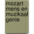 Mozart mens en muzikaal genie
