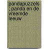 Pandapuzzels ; Panda en de vreemde leeuw door M. Foreman