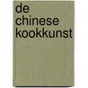 De Chinese kookkunst by E. Chong