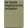 De beste vegetarische recepten by F. Dijkstra