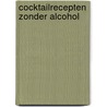 Cocktailrecepten zonder alcohol by Unknown