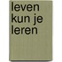 Leven kun je leren