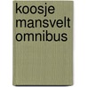 Koosje mansvelt omnibus by Rossum