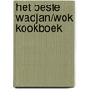 Het beste wadjan/wok kookboek door F. Dijkstra