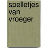 Spelletjes van vroeger by Bert Witte