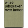 Wijze uitspraken over Katten door Onbekend