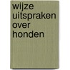 Wijze uitspraken over honden by Unknown