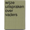 Wijze uitspraken over vaders door Onbekend