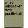 Wijze uitspraken over positiviteit door Onbekend