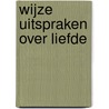 Wijze uitspraken over Liefde by Unknown