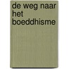 De weg naar het boeddhisme by R. Malik