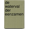 De waterval der eenzamen door L. de Ruiter