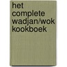 Het complete wadjan/wok kookboek door F. Dijkstra