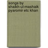 Songs by shaikh-ul-mashaik pyaromir etc khan by Unknown