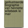 Geillustreerde biographie van Henriette Willebeek Le Mair door R. Neerincx