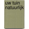 Uw tuin natuurlijk door G. Buchner