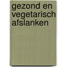 Gezond en vegetarisch afslanken by Nooy Blokzyl
