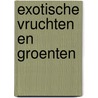 Exotische vruchten en groenten door H. Hofmann