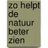 Zo helpt de natuur beter zien