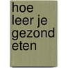 Hoe leer je gezond eten by Berge