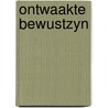 Ontwaakte bewustzyn by Sloan Wilson