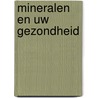 Mineralen en uw gezondheid door Mervyn
